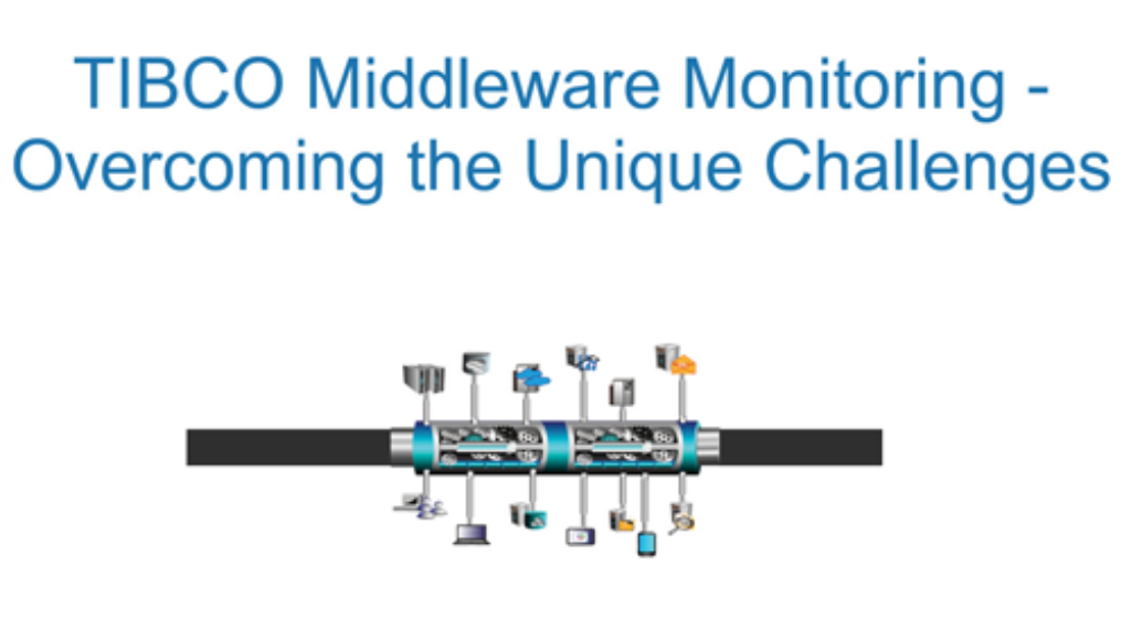 TIBCO Middleware Monitoring - Overcoming the Unique Challenges